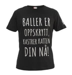 Svart t-skjorte unisex med teksten "Baller er oppskrytt, kastrer katten din nå!"
